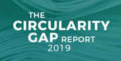2019 Circularity Gap Report reveals that the world is only 9% circular and the trend is negative